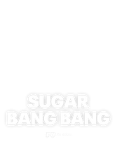 SUGAR BANG BANG