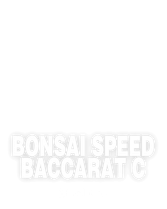Bonsai Speed Baccarat C