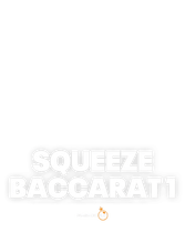 Squeeze Baccarat 1