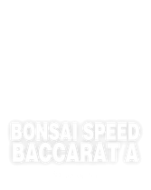 Bonsai Speed Baccarat A