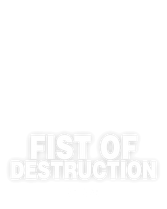 Fist of Destruction