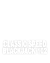 Classic Speed Blackjack 102