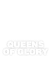 Queens of Glory