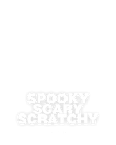 Spooky Scary Scratchy