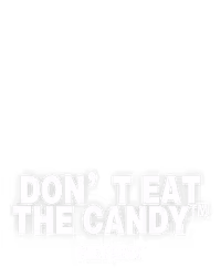 Don’t Eat the Candy