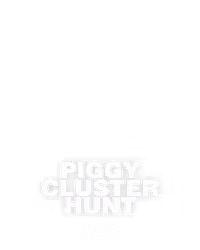 PIGGY CLUSTER HUNT