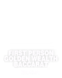 First Person Golden Wealth Baccarat