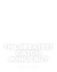The Greatest Catch Bonus Buy