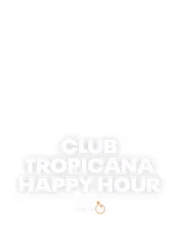 Club Tropicana – Happy Hour