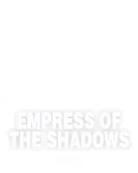 Empress of the Shadows