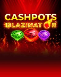 Cashpots Blazinator