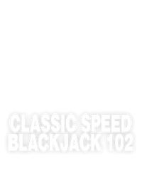 Classic Speed Blackjack 102